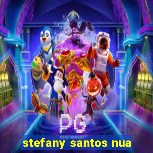 stefany santos nua